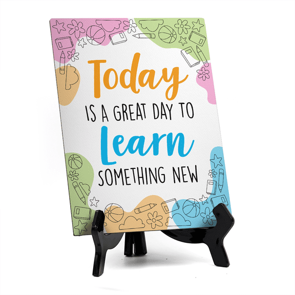 Today Is A Great Day To Learn Something New Table Sign with Acrylic Stand (6x8) | Elementary School Decoration