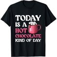 thumbnail image 1 of Today Is A Hot Chocolate Kind Of Day Cocoa Lover Quote Cozy T-Shirt, 1 of 3