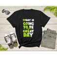 thumbnail image 1 of Today Is Going To Be A Great Day Motivational Slogan Text T-Shirt Cool Quote Lover Gift T Shirt for Men Women Kids Boys Girls Teens Tshirt, 1 of 8