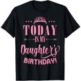 thumbnail image 1 of Today Is My Daughter's Birthday T-Shirt, 1 of 3