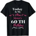 thumbnail image 1 of Today Is My Twin Sister'S 60Th Birthday So Happiness T-Shirt Unisex S-5XL Hot Trending Shirt, Vintage Birthday Gift, 1 of 3
