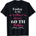 thumbnail image 1 of Today Is My Twin Sister'S 60Th Birthday So Happiness T-Shirt Unisex S-5XL Hot Trending Shirt, Vintage Birthday Gift, 1 of 3