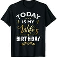 thumbnail image 1 of Today Is My Wife's Birthday - Happy Birthday Party T-Shirt, 1 of 4