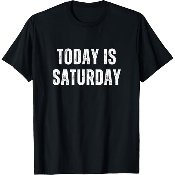 Today Is Saturday - Vintage Daily Calendar Saturday T-Shirt