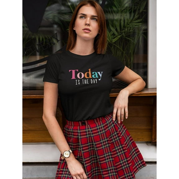 Today Is The Day. Women's Shaped T-shirt