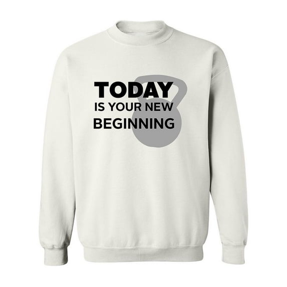 Today Is Your New Beginning. Sweatshirt Men -Image by Shutterstock, Male 3X-Large