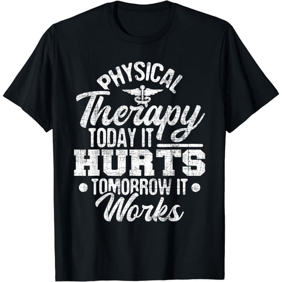 Today It Hurts Tomorrow It Works - DPT Physical Therapist PT T-Shirt