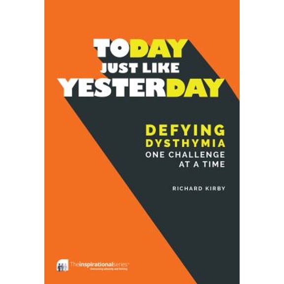Pre-Owned Inspirational Series: Today, Just Like Yesterday : Defying Dysthymia One Challenge at a Time (Paperback)