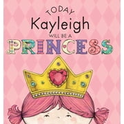 Today Kayleigh Will Be a Princess, Hardcover
