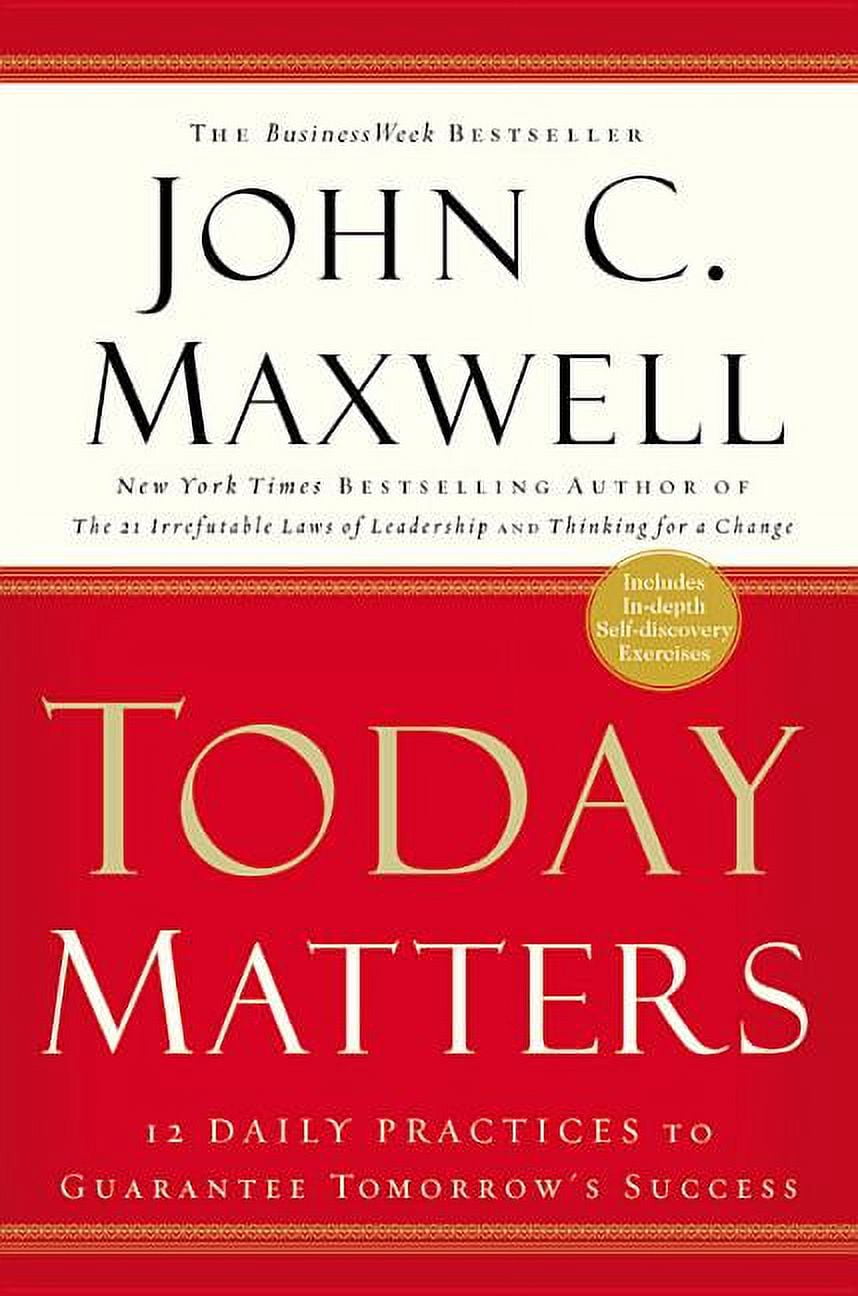JOHN C MAXWELL Today Matters : 12 Daily Practices to Guarantee Tomorrow's Success (Paperback)