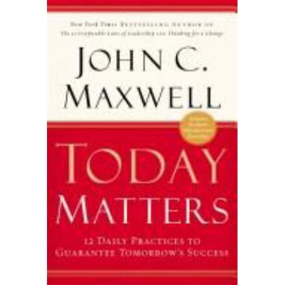 Pre-Owned Today Matters: 12 Daily Practices to Guarantee Tomorrows Success (Paperback) 0446693111 9780446693110