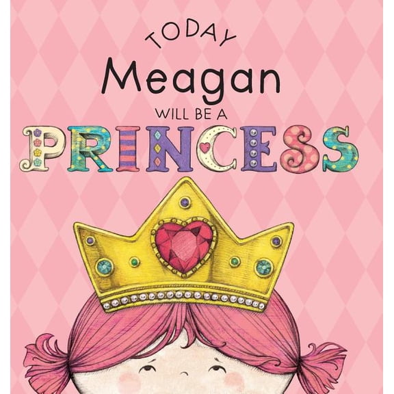 Today Meagan Will Be a Princess, (Hardcover)
