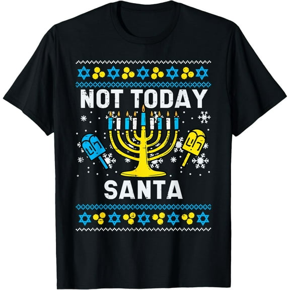 t-shirt Today Santa Not Ugly Hanukkah Chanukah Jewish Women Men Kids T-Shirt.