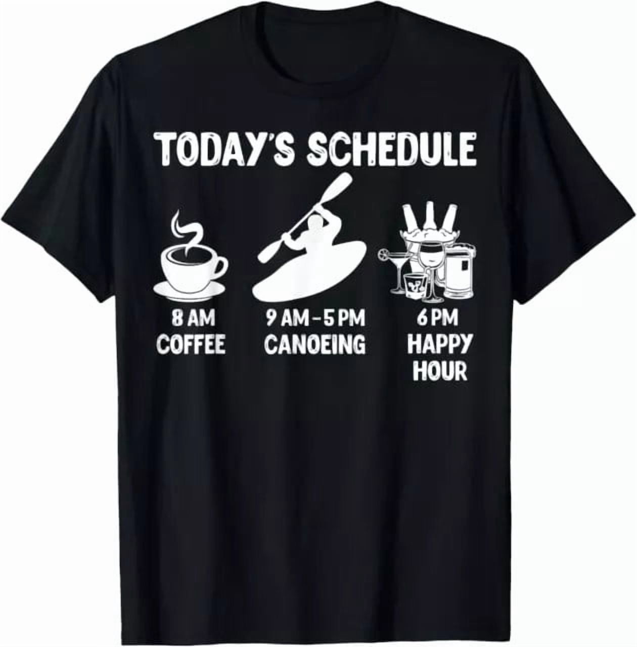 Today Schedule Canoeing Gift Celebration Style With Classic Appeal T ...