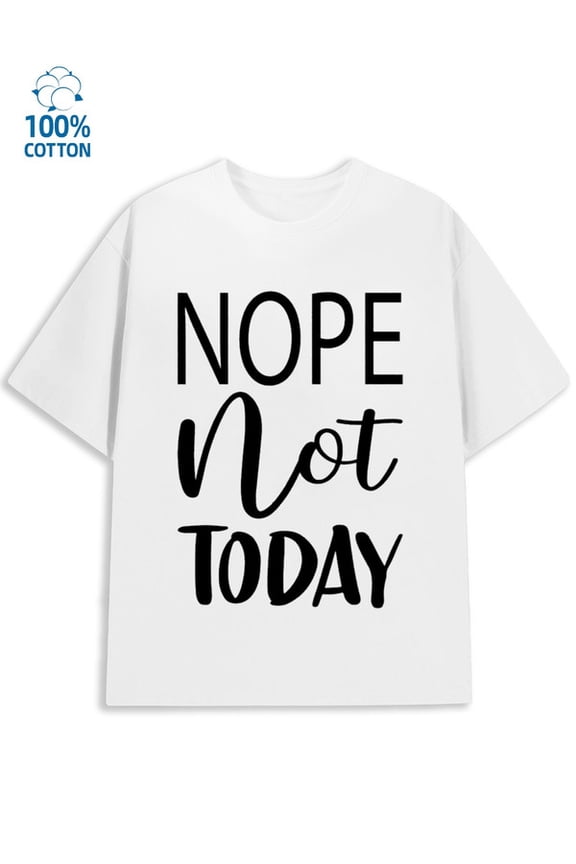 Not Today T-Shirt men funny humor white Perfect for exercise husband work Trendy Unisex Shirt Printed tshirts Original Unisex Shirt Short Sleeve tshirts
