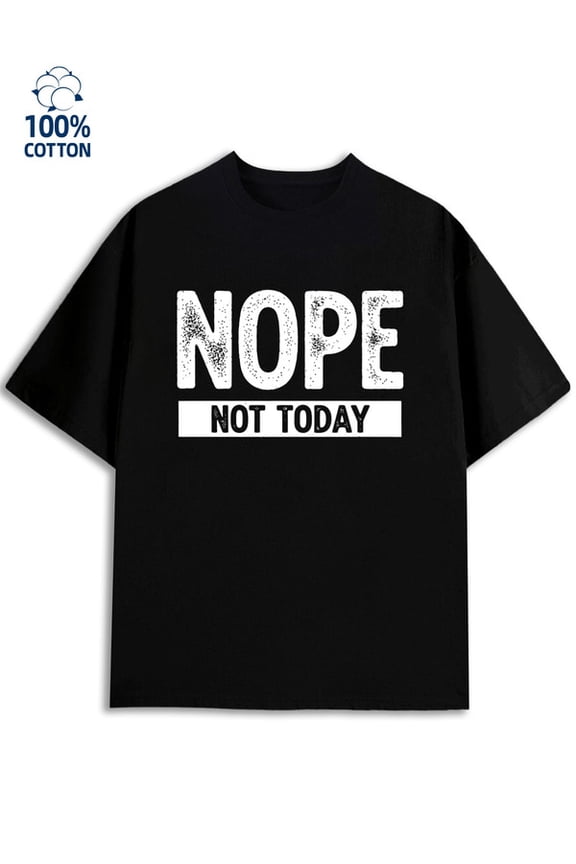 Not Today T-Shirt men's funny humor black Refreshing and lightweight, perfect for summer sports and leisure wear work y2k Original Unisex Shirt Graphic Tee tshirts
