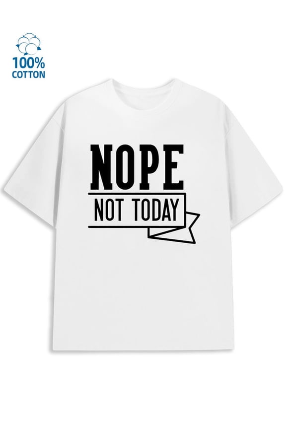 Not Today Tee Men funny humor white Comfortable loose and fashionable T-shirt funny humor y2k Original Unisex Shirt Printed tshirts Fashion Unisex Shirt Graphic Tee tshirts