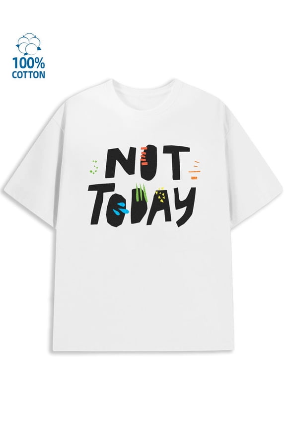 Not Today Tee mens funny humor white Everyday wear, perfect for the office, dates,and outings wife funny humor Unique Design Unisex Shirt Short Sleeve tshirts