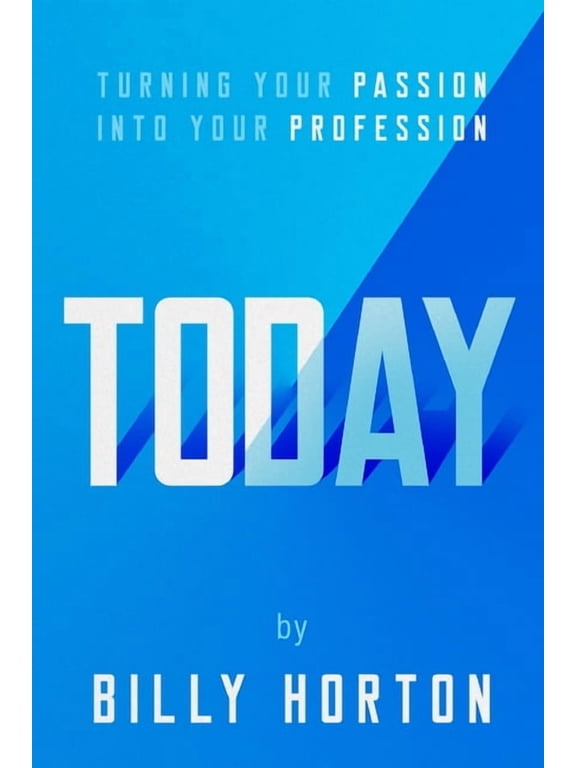 Today: Turning Your Passion Into Your Profession, (Paperback)