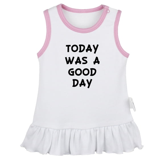 Today Was a Good Day Funny Dresses For Baby, Newborn Babies Skirts, Infant Princess Dress, 0-24M Kids Graphic Clothes (White Sleeveless Dresses, 6-12 Months)