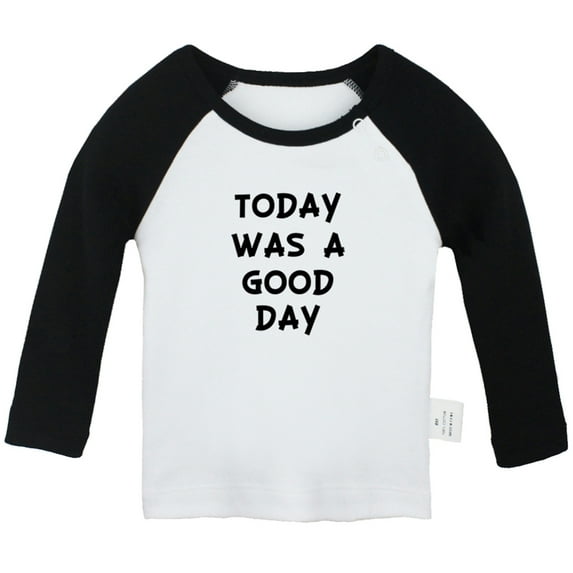 Today Was a Good Day Funny T shirt For Baby, Newborn Babies T-shirts, Infant Tops, 0-24M Kids Graphic Tees Clothing (Long Black Raglan T-shirt, 0-6 Months)