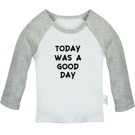 Today Was a Good Day Funny T shirt For Baby, Newborn Babies T-shirts, Infant Tops, 0-24M Kids Graphic Tees Clothing (Long Gray Raglan T-shirt, 12-18 Months)
