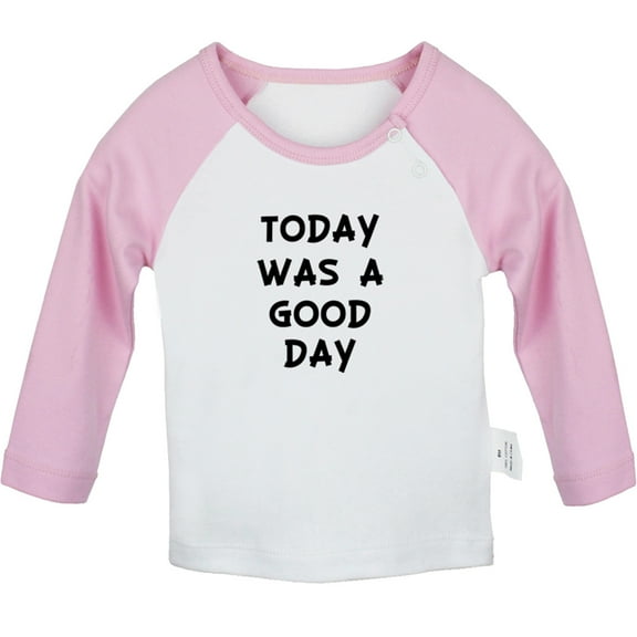 Today Was a Good Day Funny T shirt For Baby, Newborn Babies T-shirts, Infant Tops, 0-24M Kids Graphic Tees Clothing (Long Pink Raglan T-shirt, 18-24 Months)