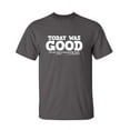 thumbnail image 1 of Today Was Good I Put On Pants And Brushed My Teeth Sarcastic Humor Graphic Novelty Funny Youth T Shirt, 1 of 1