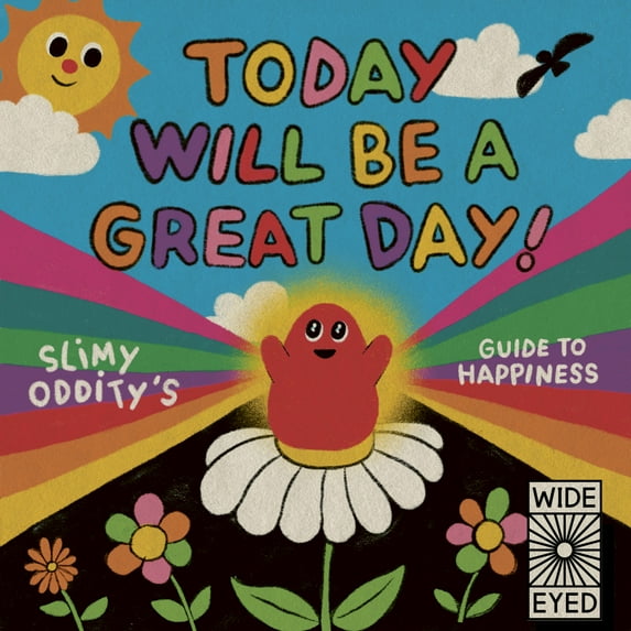 Today Will Be a Great Day!: Slimy Oddity's Guide to Happiness, (Hardcover)