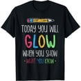 thumbnail image 1 of Today You Will Glow When You Show What You Know Test Day T-Shirt, 1 of 4