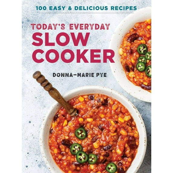 Today's Everyday Slow Cooker: 100 Easy and Delicious Recipes, (Paperback)