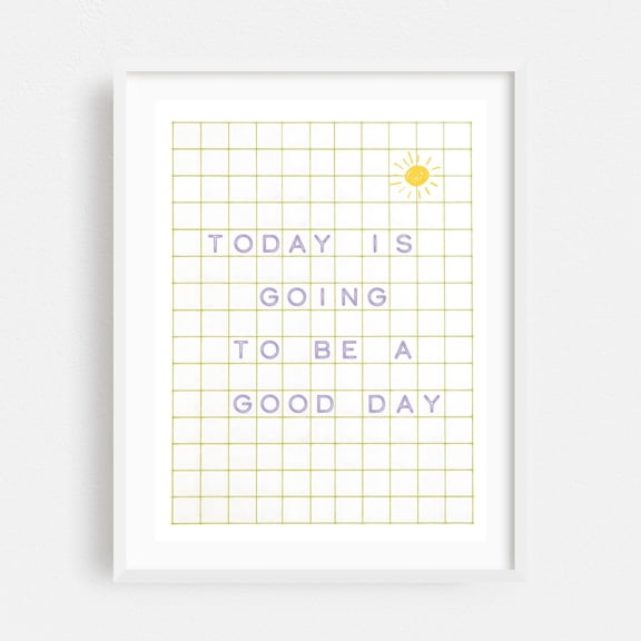 Today is going to be a good day - Green - Typography Inspirational Quote Motivational Geometric Minimalist Illustration White Framed Wall Art Print 5 x 7 inches