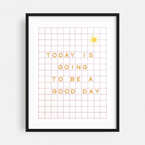 Today is going to be a good day - Pink - Typography Quote Motivational Inspirational Minimalist Modern Art Geometric Black Framed Wall Art Print 11 x 14 inches