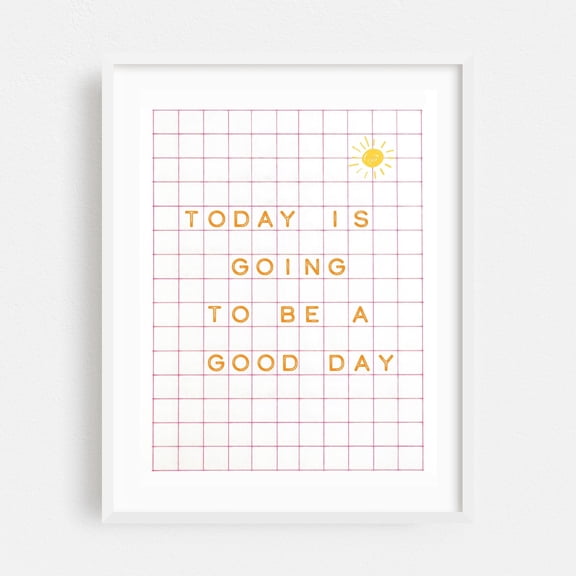 Today is going to be a good day - Pink - Typography Quote Motivational Inspirational Minimalist Modern Art Geometric White Framed Wall Art Print 5 x 7 inches