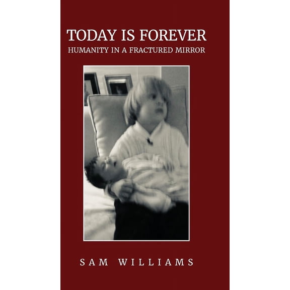 Today is Forever: Humanity in a Fractured Mirror (Hardcover)