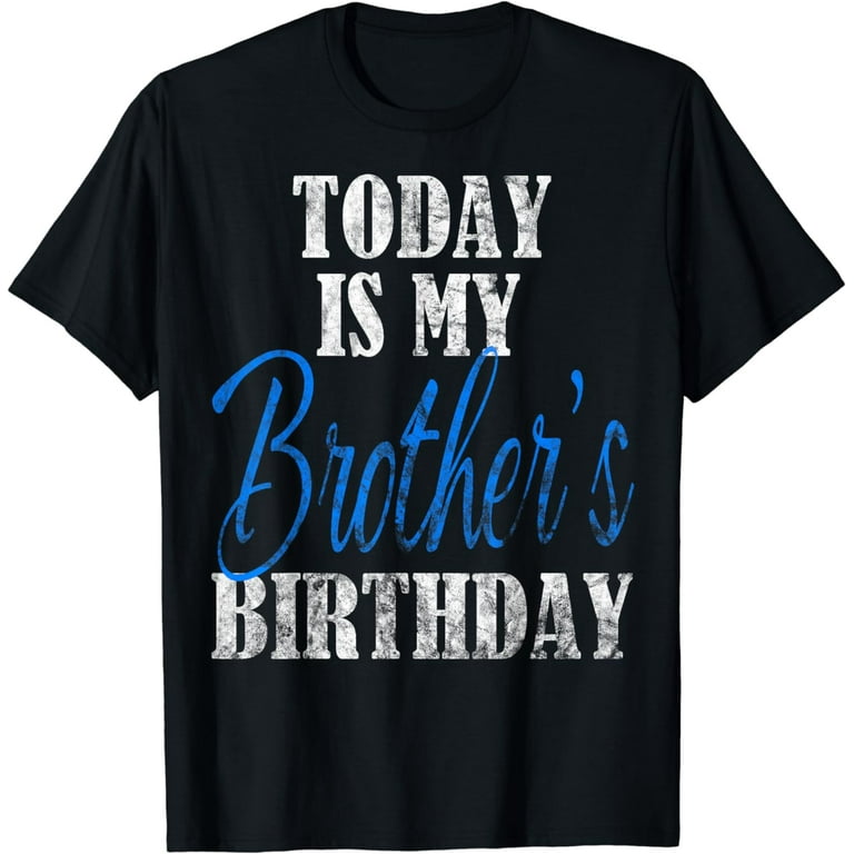 Today Is My Brother's Birthday Party T Shirt For Siblings Today Is My Brother's Birthday Party T Shirt For Siblings