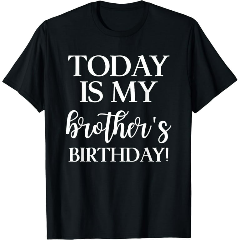 Today Is My Brother's Birthday Party T Shirt For Siblings Today Is My Brother's Birthday Party T Shirt For Siblings