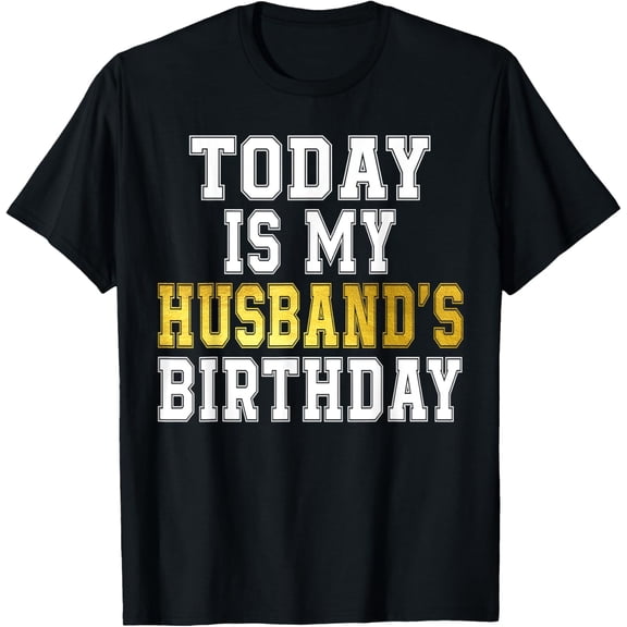 Today is My Husband's Birthday Party T-ShirtMen and women, Black T-shirt, size: Extra large