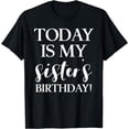 thumbnail image 1 of Today is My Sister's Birthday Party T Shirt for Siblings, 1 of 4