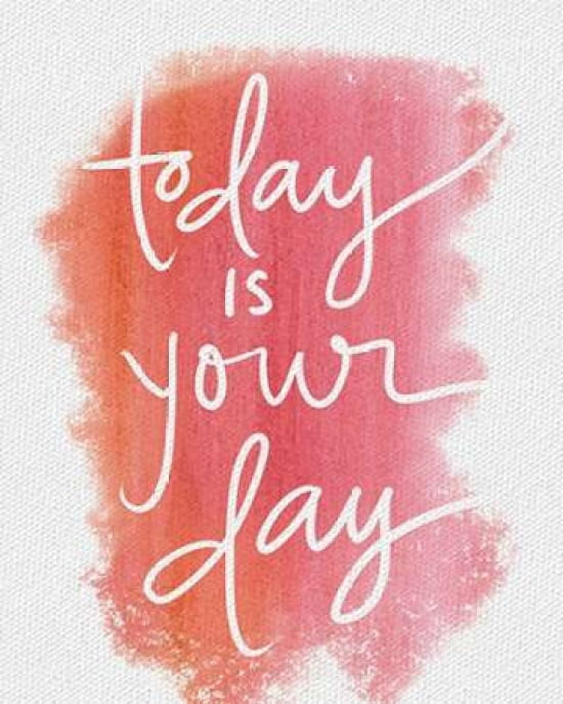 Today is Your Day Canvas Art - Katie Doucette (24 x 30)