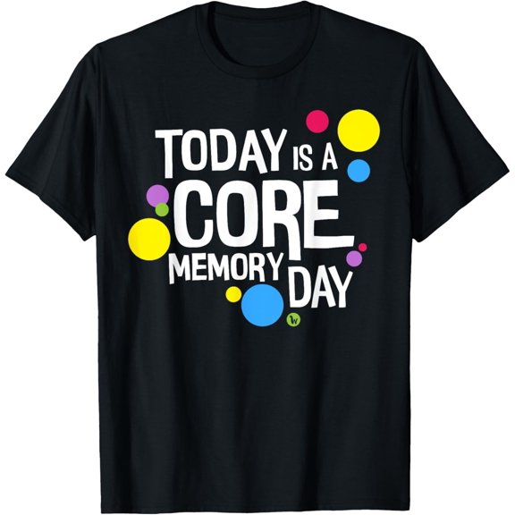 Today is a Core Memory Day T-Shirt for Men, Women & Kids T-Shirt