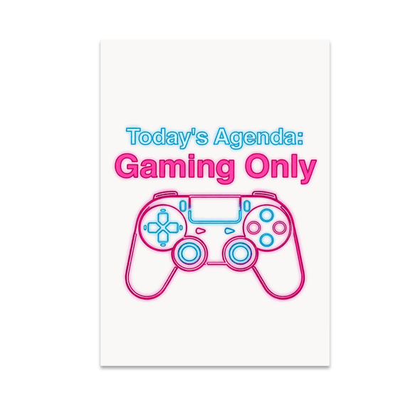 Today's Agenda: Gaming Only - Gamer Enthusiast - 13x19 Poster Print