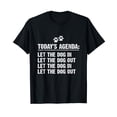 thumbnail image 1 of Today's Agenda Let The Dog In Let The Dog Out T-Shirt, 1 of 3