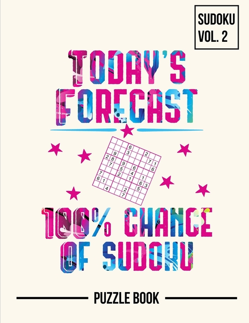 Today's Forecast 100 Percent Chance of Sudoku Puzzle Book Volume 2: 200 Challenging Puzzles, (Paperback)