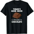 thumbnail image 1 of Today´s Good Mood Chocolate Funny Chocolate Quote T-Shirt, 1 of 4