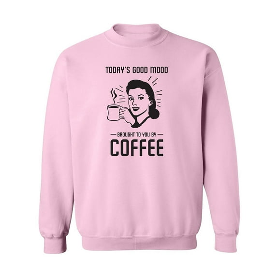 Today's Good Mood...Coffee Crewneck Sweatshirt