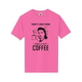 thumbnail image 1 of Today's Good Mood...Coffee Short Sleeve Neon T-Shirt, 1 of 1