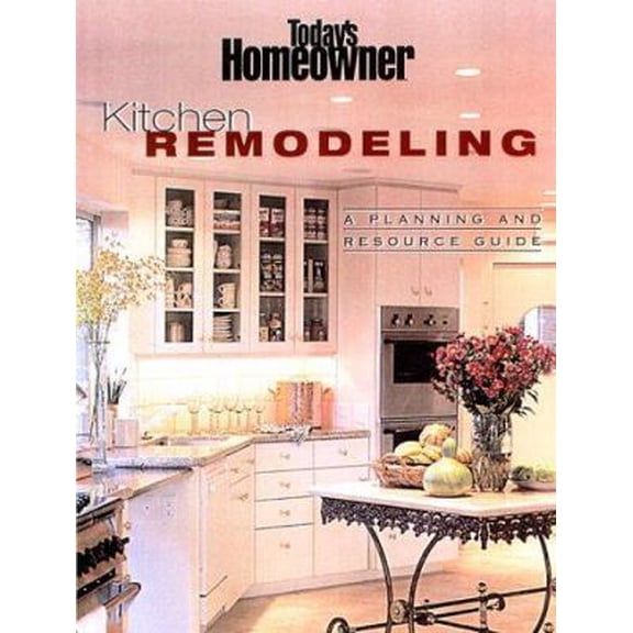 Pre-Owned Kitchen Remodeling: A Planning and Resource Guide (Today's Homeowner) (Paperback) 0865735883 9780865735880
