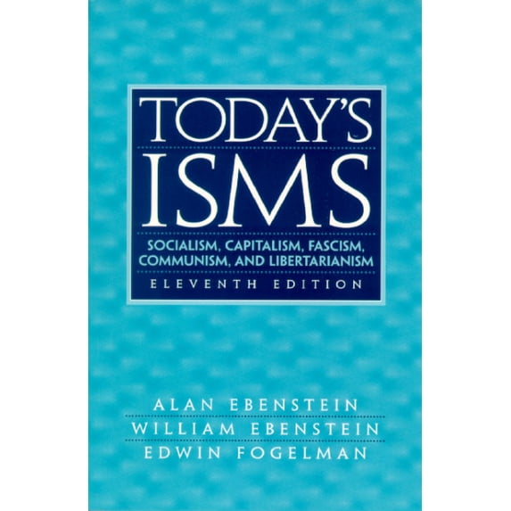 Today's Isms: Socialism, Capitalism, Fascism, Communism, and Libertarianism, (Paperback)