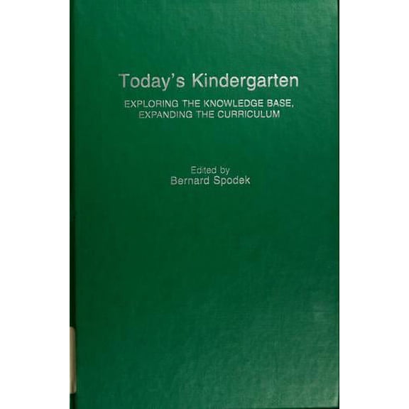 Pre-Owned Today's Kindergarten : Exploring the Knowledge Base, Expanding the Curriculum (Hardcover) 9780807728093